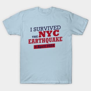 I Survived the NYC Earthquake. Don't forget the date T-Shirt